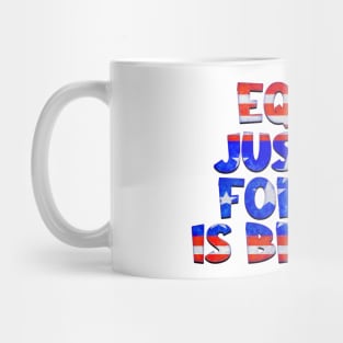 EQUAL JUSTICE FOR ALL IS BROKEN Mug